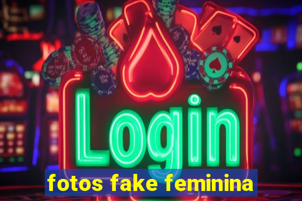 fotos fake feminina